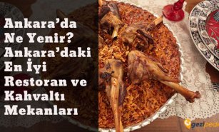 Ankara'da Ne Yenir? (Ankara'daki En İyi Restoran ve Kahvaltı Mekanları)