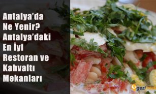 Antalya’da Ne Yenir? (Antalya'daki En İyi Restoran ve Kahvaltı Mekanları)