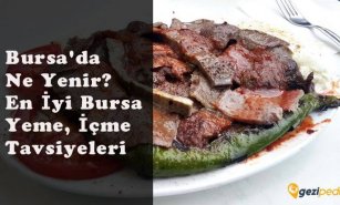 Bursa'da Ne Yenir? En İyi Bursa Yeme ve İçme Tavsiyeleri