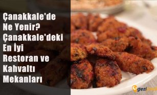 Çanakkale'de Ne Yenir? (Çanakkale'deki En İyi Restoran ve Kahvaltı Mekanları)