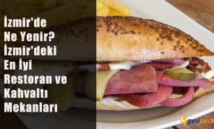 İzmir'de Ne Yenir? (İzmir'deki En İyi Restoran ve Kahvaltı Mekanları)